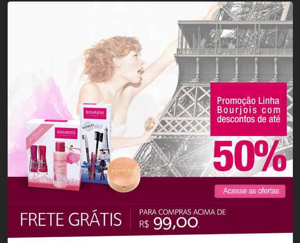 Promo&ccedil;&atilde;o Linha Bourjois com descontos de at&eacute; 50% - Acesse as ofertas - Frete Gr&aacute;tis para compras acima de R$ 99,00.