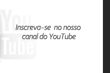 Inscreva-se no nosso canal do YouTube