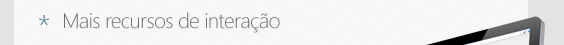 Mais recursos de intera&ccedil;&atilde;o