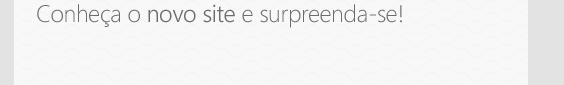 Conhe&ccedil;a o novo site e surpreenda-se!